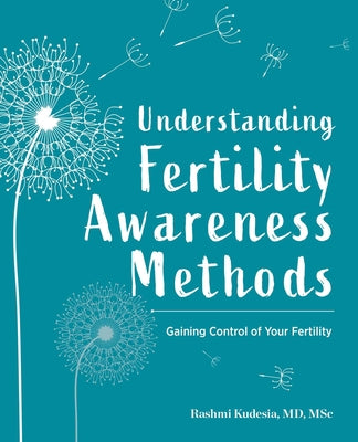 Understanding Fertility Awareness Methods: Gaining Control of Your Fertility