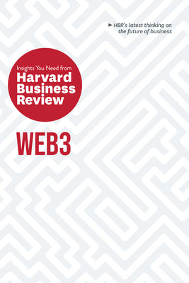 Web3: The Insights You Need from Harvard Business Review (HBR Insights Series)