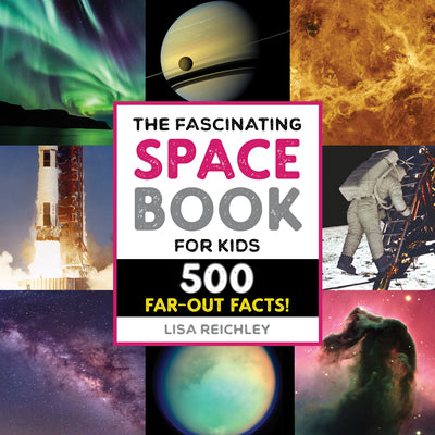 The Fascinating Space Book for Kids: 500 Far-Out Facts! (Fascinating Facts)