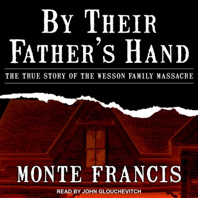 By Their Father's Hand: The True Story of the Wesson Family Massacre