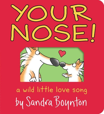 Your Nose!: A Wild Little Love Song (Boynton on Board)