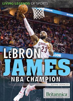 Lebron James: NBA Champion (Living Legends of Sports)