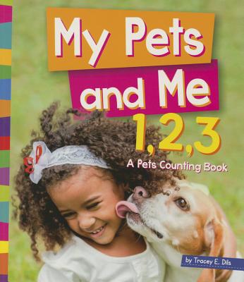 My Pets and Me 1,2,3: A Pets Counting Book (1,2,3... Count With Me)