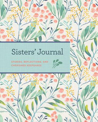 Sisters' Journal: Stories, Reflections, and Cherished Keepsakes