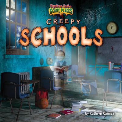 Creepy Schools (Tiptoe into Scary Places)