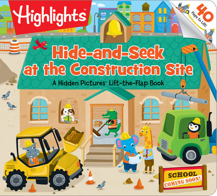 Hide-and-Seek at the Construction Site: A Hidden Pictures Lift-the-Flap book (Highlights Lift-the-Flap Books)