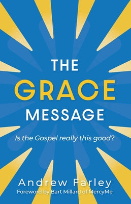 The Grace Message: Is the Gospel Really This Good?