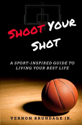 Shoot Your Shot: A Sport-Inspired Guide To Living Your Best Life