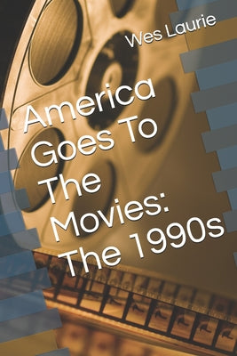 America Goes To The Movies: The 1990s