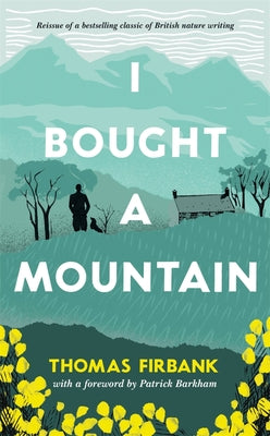 I Bought a Mountain: The rediscovered nature classic