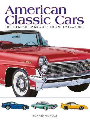 American Classic Cars: 300 Classic Marques from 1914-2000 (Mini Encyclopedia)