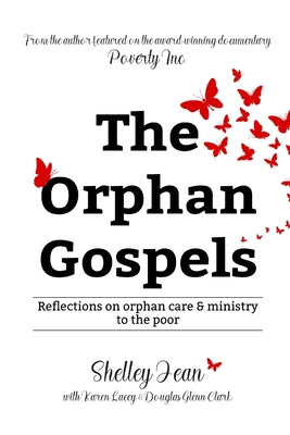 The Orphan Gospels: Reflections on Orphan Care and Ministry to the Poor