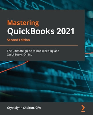 Mastering QuickBooks 2021 - Second Edition: The ultimate guide to bookkeeping and QuickBooks Online