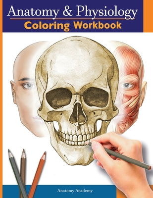 Anatomy and Physiology Coloring Workbook: A Complete Study Guide