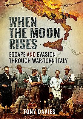 When the Moon Rises: Escape and Evasion Through War-torn Italy