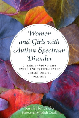 Women and Girls with Autism Spectrum Disorder: Understanding Life Experiences from Early Childhood to Old Age