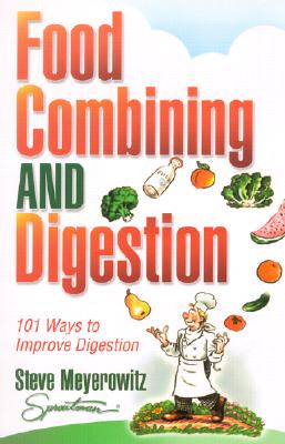 Food Combining and Digestion: 101 Ways to Improve Digestion