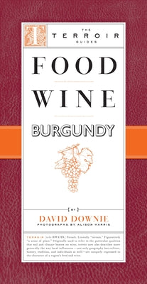 Food Wine Burgundy (The Terroir Guides)