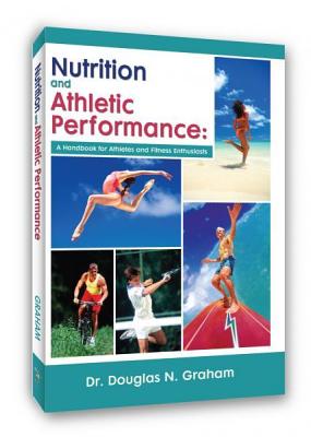 Nutrition and Athletic Performance: A Handbook for Athletes and Fitness Enthusiasts