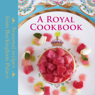 A Royal Cookbook: Seasonal Recipes from Buckingham Palace