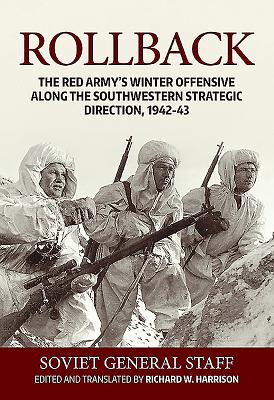 Rollback: The Red Army's Winter Offensive along the Southwestern Strategic Direction, 1942-43