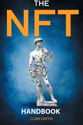 The NFT Handbook: How to Create, Sell and Buy Non-Fungible Tokens