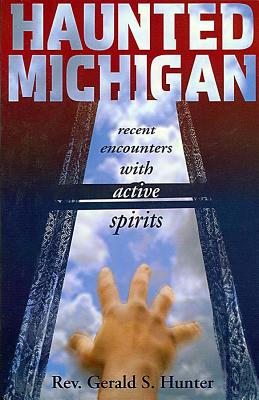 Haunted Michigan: Recent Encounters with Active Spirits