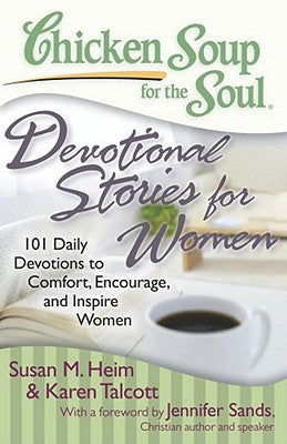 Chicken Soup for the Soul: Devotional Stories for Women: 101 Daily Devotions to Comfort, Encourage, and Inspire Women