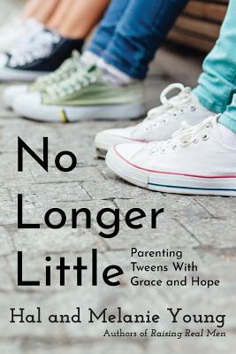 No Longer Little: Parenting Tweens with Grace and Hope