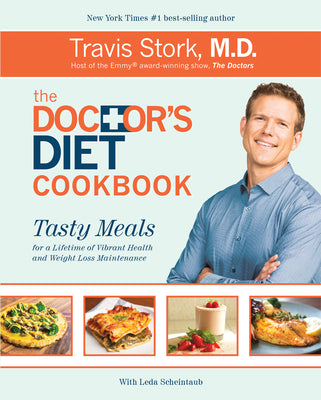 The Doctor's Diet Cookbook: Tasty Meals for a Lifetime of Vibrant Health and Weight Loss Maintenance