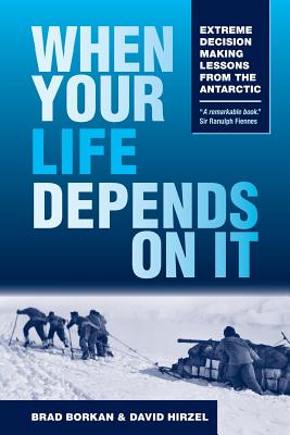 When Your Life Depends on It: Extreme Decision Making Lessons from the Antarctic (Resilience)