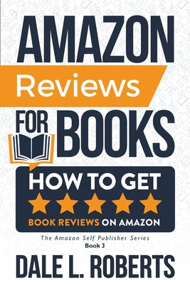 Amazon Reviews for Books: How to Get Book Reviews on Amazon (The Amazon Self Publisher)