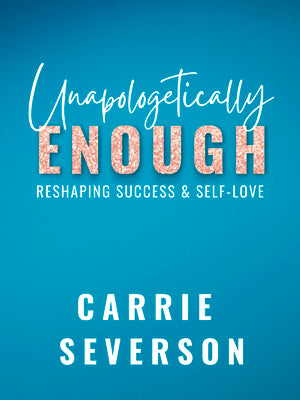 Unapologetically Enough: Reshaping Success & Self-Love