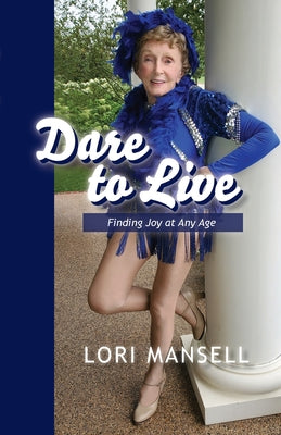 Dare To Live: Devotions for Those Over The Hill, Not Under It!