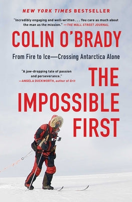 The Impossible First: From Fire to IceCrossing Antarctica Alone