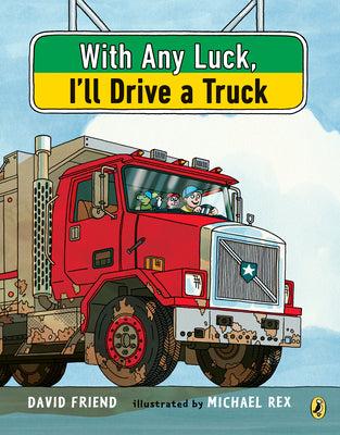 With Any Luck I'll Drive a Truck