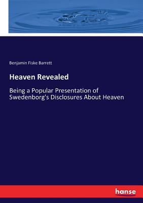 Heaven Revealed: What Is It Like? What Will We Do?... And 11 Other Things You've Wondered About