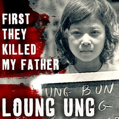 First They Killed My Father: A Daughter of Cambodia Remembers