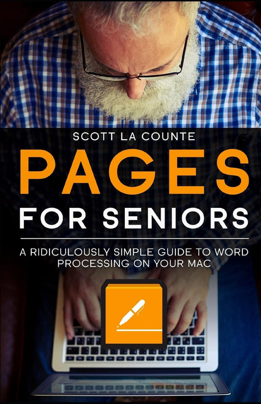 Pages For Seniors: A Ridiculously Simple Guide To Word Processing On Your Mac