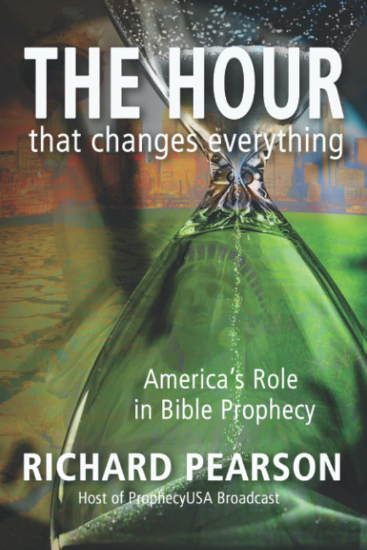 THE HOUR That Changes Everything: America's Role in Bible Prophecy