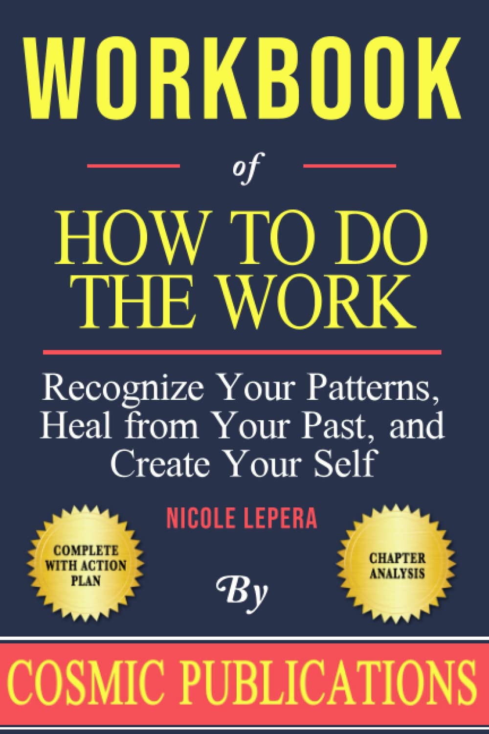 Workbook: How To Do The Work: Recognize Your Patterns, Heal from Your Past, and Create Your Self by Nicole LePera