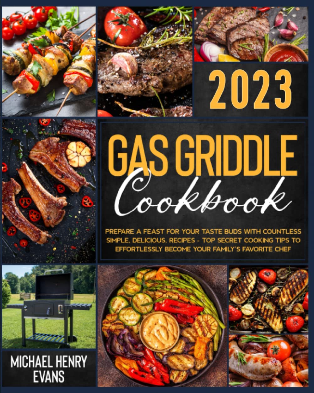 Gas Griddle Cookbook: Prepare a Feast for Your Taste Buds with Countless Simple, Delicious, Recipes – Top Secret Cooking Tips to Effortlessly Become Your Family’s Favorite Chef - 6859