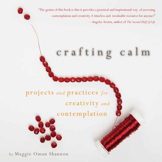 Crafting Calm: Projects and Practices for Creativity and Contemplation