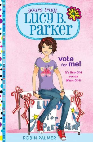 Yours Truly, Lucy B. Parker: Vote for Me!: Book 3 - 6863