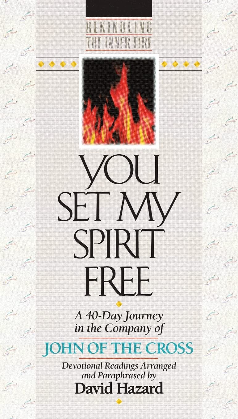 You Set My Spirit Free: A 40-Day Journey in the Company of John of the Cross (Rekindling the Inner Fire) - 2058