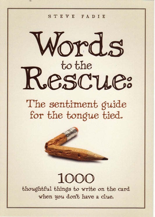 Words to the Rescue: The sentiment guide for the tongue tied. 1000 thoughtful things to write on the card when you don't have a clue. - 6088