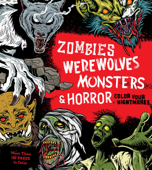 Zombies, Werewolves, Monsters & Horror: Color Your Nightmares - More Than 100 Pages to Color (Chartwell Coloring Books) - 3830