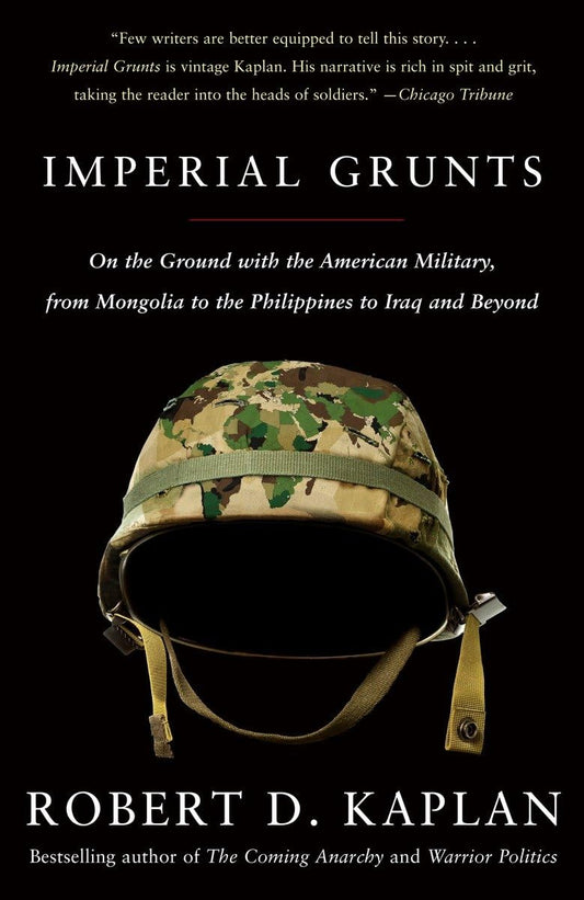 Imperial Grunts: On the Ground with the American Military, from Mongolia to the Philippines to Iraq and Beyond - 1881