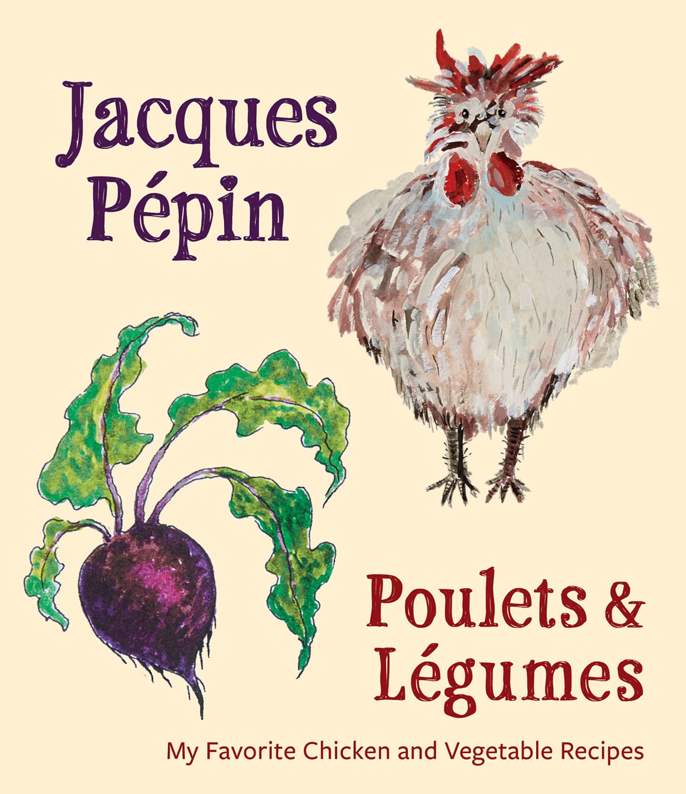 Jacques Ppin Poulets & Lgumes: My Favorite Chicken & Vegetable Recipes - 3391