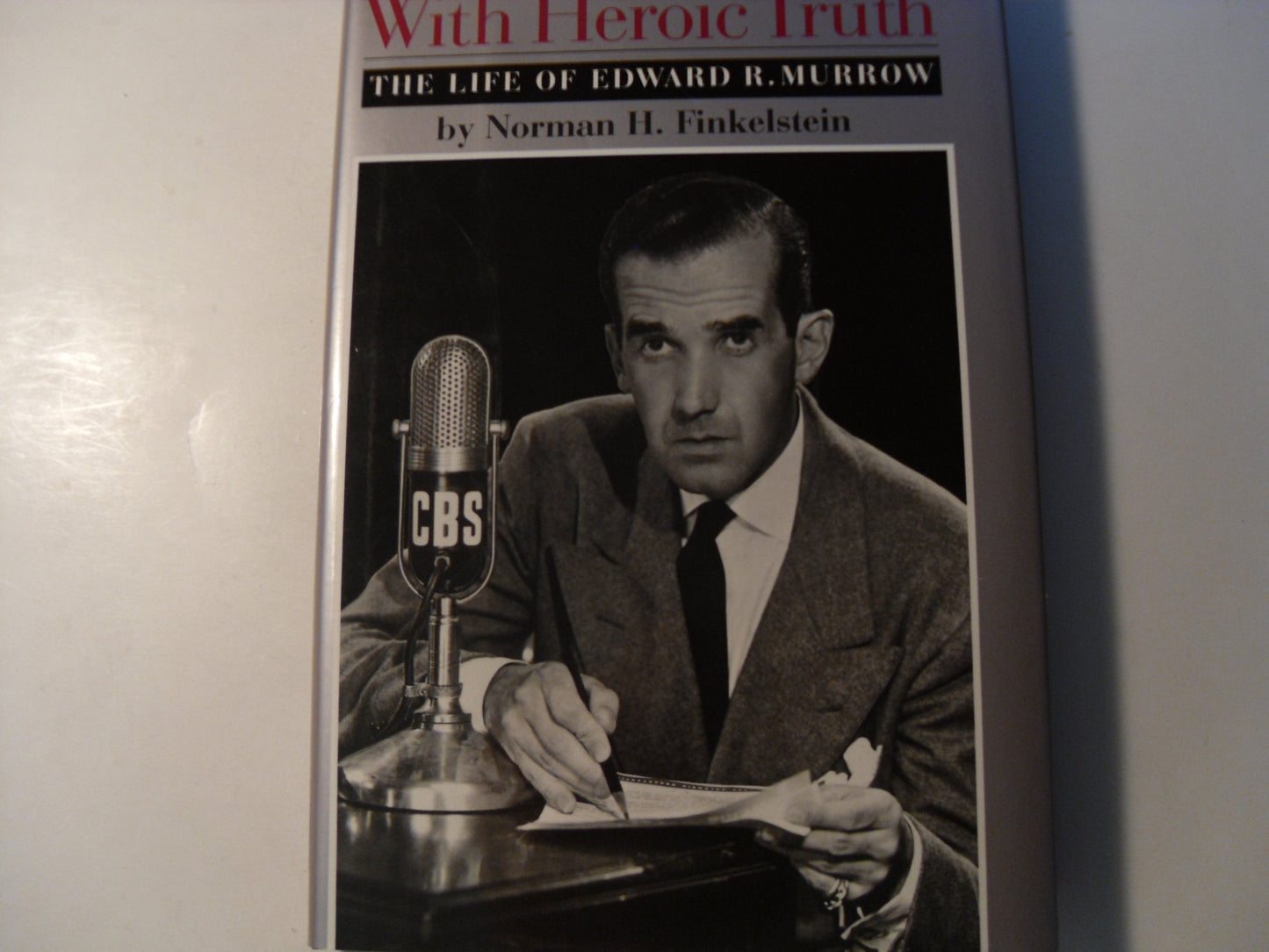 With Heroic Truth: The Life of Edward R. Murrow - 6473